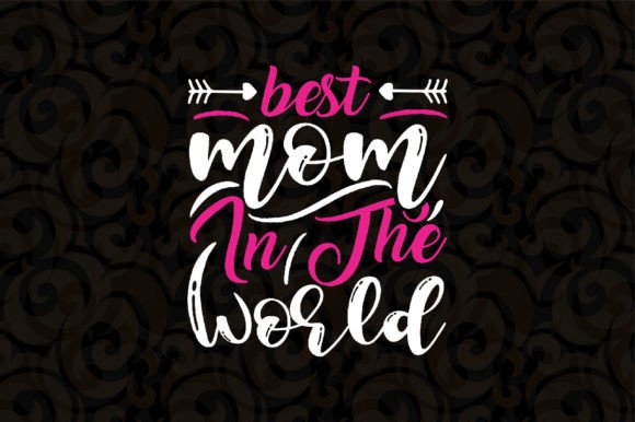 Best Mom SVG: Premium Graphics for T-Shirt Designs