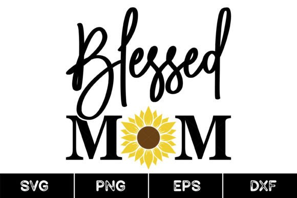 Blessed Mom Sunflower SVG: Graphics for Print Templates