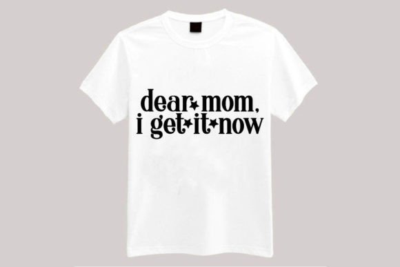 Dear Mom, I Get It Now: Retro Graphics for T-Shirt Designs