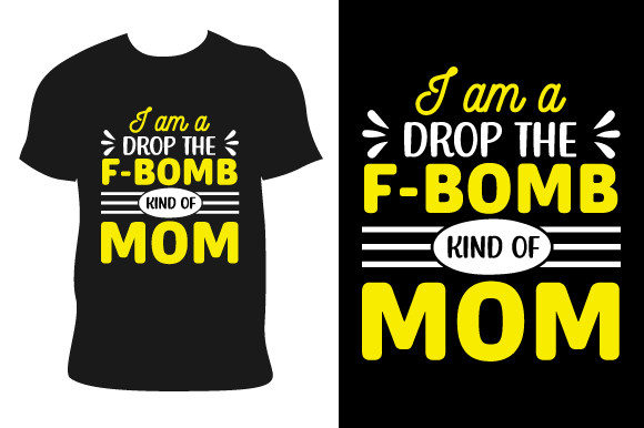 Drop the F-bomb Mom: Bold Graphics & Print Templates