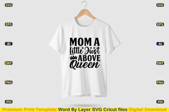 Mom a Little Just Above Queen: SVG Graphics & T-Shirt Designs