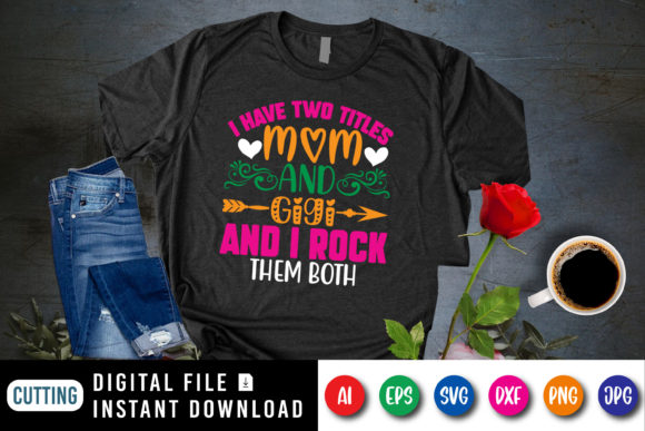 Mom & Gigi Rock Titles: Graphics for T-Shirt Designs