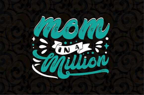 Mom in a Million SVG: Premium Graphics for T-Shirt Designs