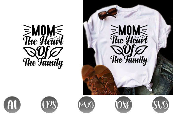 Mom the Heart of the Family: Graphics for T-Shirt Designs
