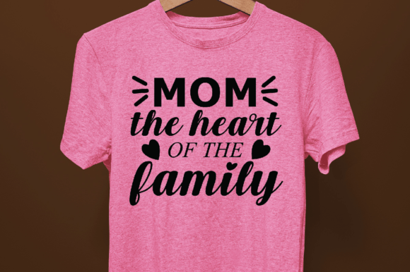 Mom the Heart of the Family: SVG Graphics for T-Shirt Designs