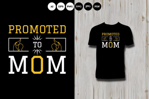 Promoted to Mom T Shirt: Graphics for T-Shirt Designs