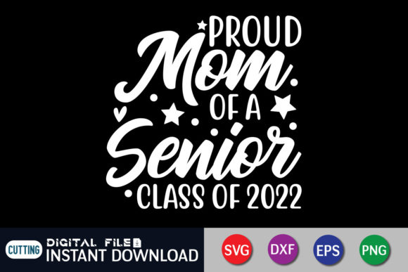 Proud Mom Senior 2022 Graphics for T-Shirt Designs