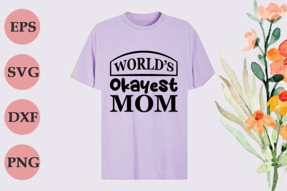 Review: World's Okayest Mom Graphics for T-Shirt Designs