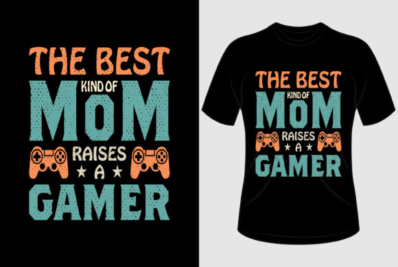 The Best Kind Mom Gamer Graphics for T-Shirt Designs
