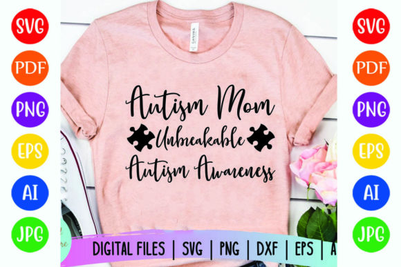 Unbreakable Autism Mom Graphics for T-Shirt Designs
